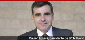 Xavier Adserá, presidente de BCN World