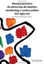 Manual práctico de dirección de hoteles, marketing y ventas online del siglo XXI